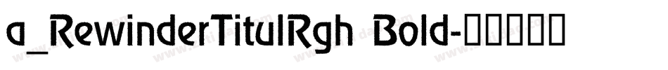 a_RewinderTitulRgh Bold字体转换